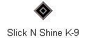 Slick N Shine K-9